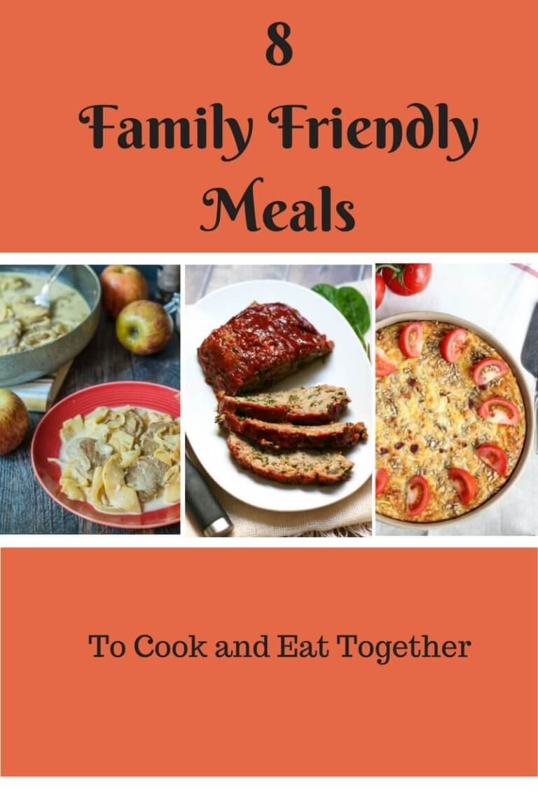 8 Family Friendly Meals